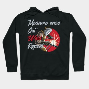 Measure Once, Cut, Weld, Repeat Hoodie